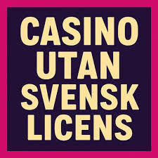 Casino utan svensk licens 10 fördelar och rekommendationer